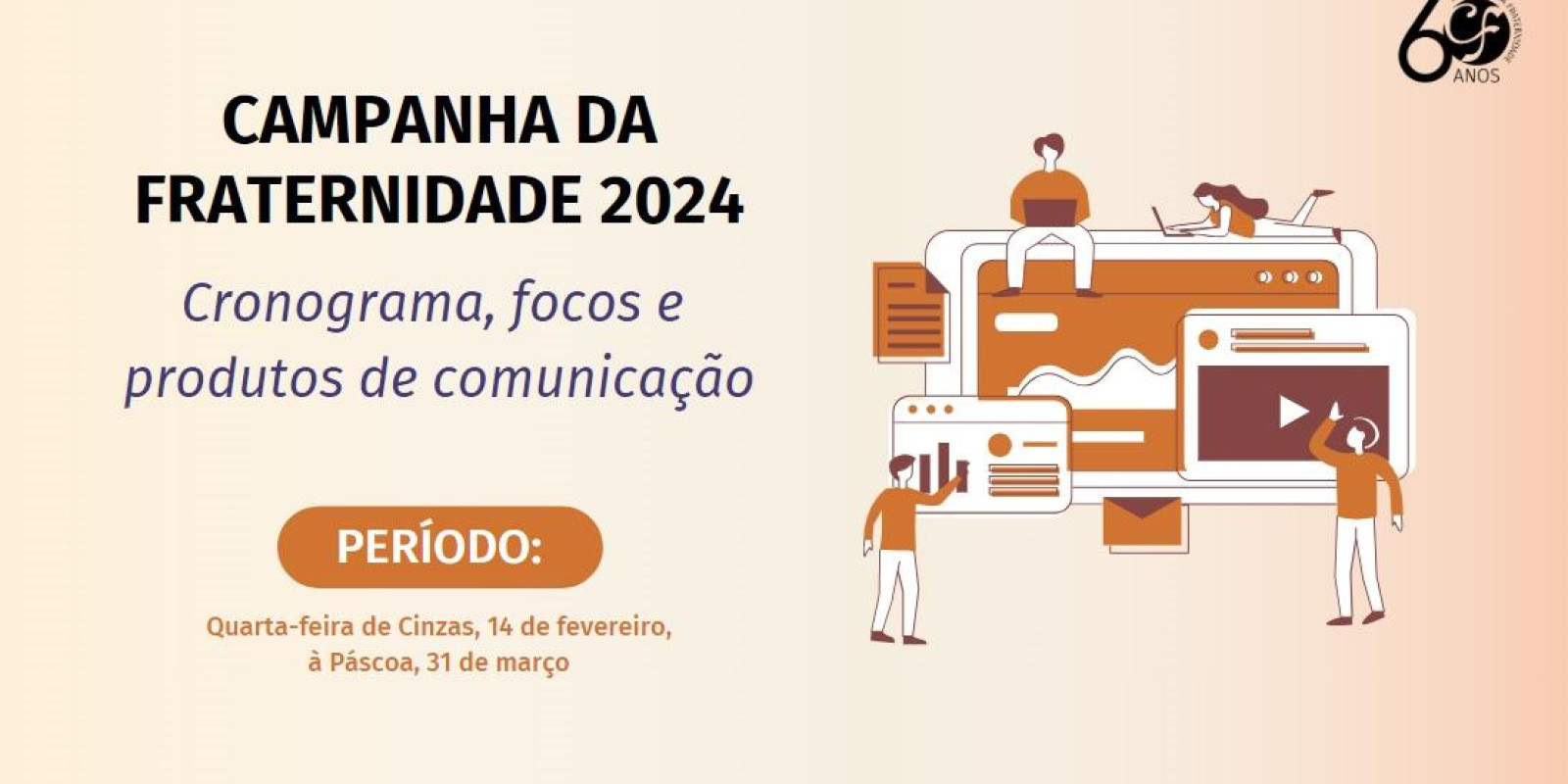 CRONOGRAMA, FOCOS E PRODUTOS DE COMUNICAÇÃO DA CF 2024