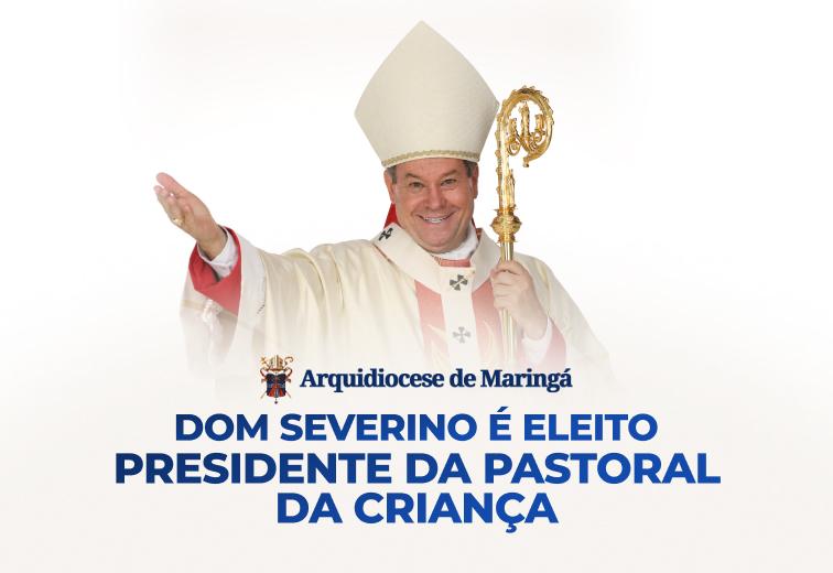 DOM FREI SEVERINO CLASEN É ELEITO PRESEDENTE DA PASTORAL DA CRIANÇA