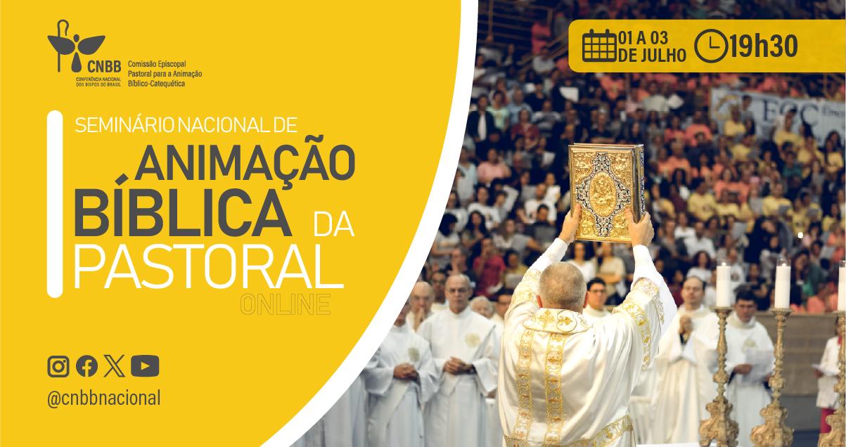 COMISSÃO REALIZA SEMINÁRIO NACIONAL DE ANIMAÇÃO BÍBLICA DA PASTORAL