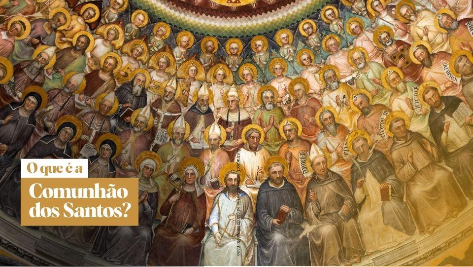 O QUE É A COMUNHÃO DOS SANTOS
