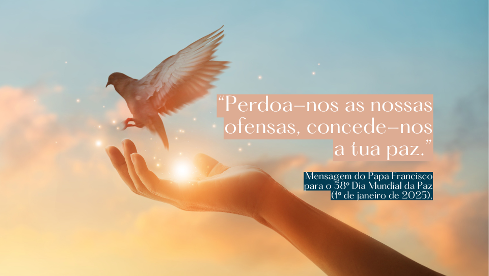 PERDOA-NOS AS NOSSAS OFENSAS, CONCEDE-NOS A TUA PAZ